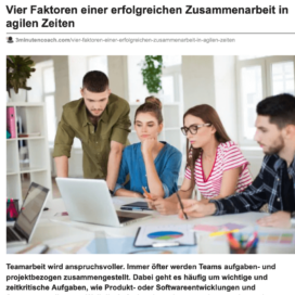 Vier Faktoren einer erfolgreichen Zusammenarbeit in agilen Zeiten_3minutencoach.com 10_2019 von Ulrike Stahl Teamentwicklung für verteilte, virtuelle und internationale Teams